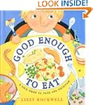 Good Enough To Eat: A Kid's Guide to...