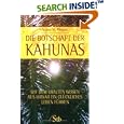 Die Botschaft der Kahunas: Mit dem uralten Wissen aus Hawaii ein glückliches Leben führen