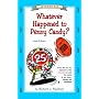 Whatever Happened to Penny Candy? A Fast, Clear, and Fun Explanation of the Economics You Need For Success in Your Career, Business, and Investments (An ... Book) (Maybury, Rick. "Uncle Eric" Book.)