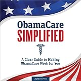 obamacare simplified a clear guide to making obamacare work for you