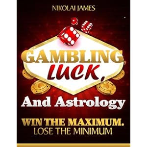 Gambling, Luck, and Astrology: Win the Maximum. Lose the Minimum