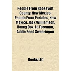 People from Roosevelt County, New Mexico: People from Portales, New Mexico, Jack Williamson, Ronny Cox, Ed Foreman, Addie Peed Swearingen