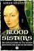 Blood Sisters: The Hidden Lives of the Women Behind the Wars of the Roses