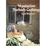 Vegetarian Turkish Cooking: Over 100 of Turkey's Classic Recipes for the Vegetarian Cook