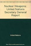 Nuclear weapons : report of the Secretary-General of the United Nations