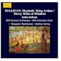 Sullivan: Macbeth / King Arthur / Merry Wifes Of Windsor