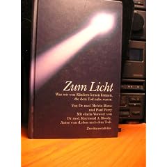 Zum Licht. Was wir von Kindern lernen k�nnen, die dem Tod nahe waren