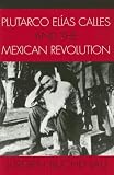 Plutarco El'as Calles and the Mexican Revolution (Latin American Silhouettes)