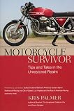 More details of book titled: Motorcycle Survivor: Tips and Tales in the Unrestored Realm