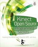 Kinect open source programming secrets : hacking the Kinect with OpenNI, NITE, and Java