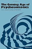 The coming age of psychosomatics : proceedings of the Twenty-first Annual Confernce of the Society for Psychosomatic Research held at the Royal College of Physicians, St. Andrew's Place, Regent's Park