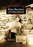 King Records of Cincinnati (Images of America)