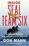 Inside SEAL Team Six: My Life and Missions with Americas Elite Warriors