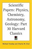 Harvard Classics, Vol. 30: Scientific Papers