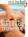 Das gro�e Buch der Massagetechniken: Die heilende Kraft der H�nde bei Beschwerden von A bis Z