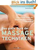 Das gro�e Buch der Massagetechniken: Die heilende Kraft der H�nde bei Beschwerden von A bis Z