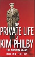 The Private Life of Kim Philby: The Moscow Years