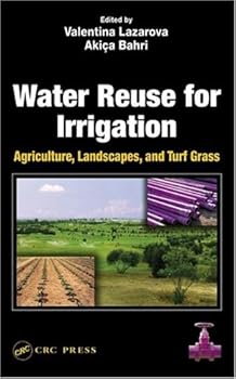 water reuse for irrigation: agriculture. landscapes. and turf grass - akica bahri and valentina lazarova