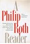 A Philip Roth Reader