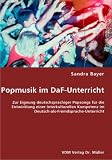 Produkt-Bild: Popmusik im DaF-Unterricht: Zur Eignung deutschsprachiger Popsongs f&uuml;r die Entwicklung einer interkulturellen Kompetenz im Deutsch-als-Fremdsprache-Unterricht