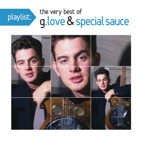 G. Love & Special Sauce - Playlist: The Very Best Of G.love & Special Sauce - Zortam Music