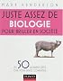 Juste assez de biologie pour briller en soci�t�
