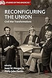 Reconfiguring the Union : Civil War transformations