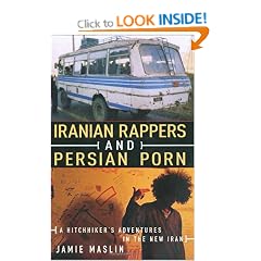 Iranian Rappers and Persian Porn: A Hitchhiker's Adventures in the New Iran