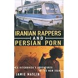 Iranian Rappers and Persian Porn: A Hitchhiker's Adventures in the New Iranby Jamie Maslin