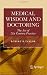 Medical Wisdom and Doctoring: The Art of 21st Century Practice