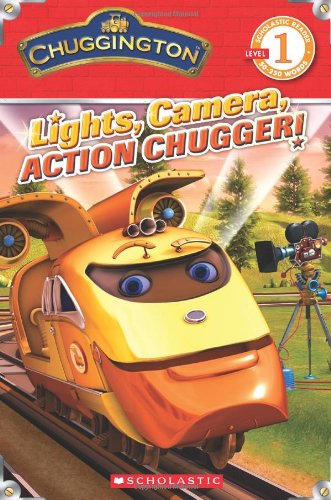 Chuggington: Lights, Camera, Action Chugger! (Scholastic Reader Chuggington - Level 1)