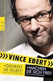 Vince Ebert 'Denken Sie selbst! Sonst tun es andere f�r Sie. Machen Sie sich frei!: Sonst tut es keiner f�r Sie'
