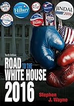 The Road to the White House 2016 The Road to the White House 2016