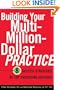 Building Your Multi-Million Dollar Practice: 8 Success Strategies of Top Producing Advisors