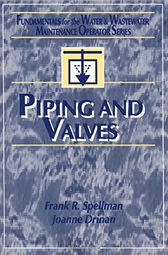 Piping and Valves: Fundamentals for the Water and Wastewater Maintenance Operator by Spellman, Frank R., Drinan, Joanne (2001) Paperback