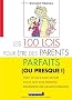 Les 100 lois pour �tre des parents parfaits (ou presque!)