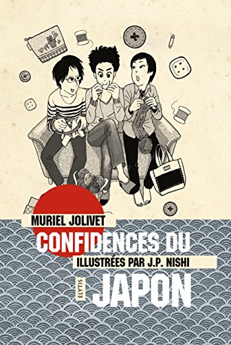 Confidences du Japon: La vie au Japon et ses curiosiotés (GRAFIK) (French Edition)