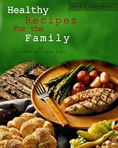 Click to Download Free Kindle Book -> Healthy Recipes For the Family 2012 Collection