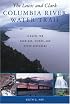 The Lewis and Clark Columbia River Water Trail: A Guide for Paddlers, Hikers, and Other Explorers
