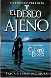 El Deseo Ajeno (La Continuacion de el Cuerpo del Deseo  Telemundo Presenta:)