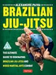 Brazilian Jiu-Jitsu: The Ultimate Gui...
