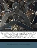 Vol.1,2, By Lt. Col. Williams History Of The Wars Caused By The French Revolution. Vol.3,4, By W.c. Stafford History Of Englands Campaigns In India And China