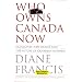 Who Owns Canada Now? Old Money, New Money and the Future of Canadian Business
