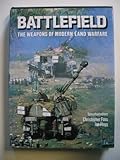 Battlefield : the weapons of modern land warfare