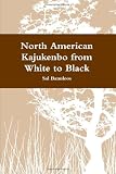 North American Kajukenbo from White to Black