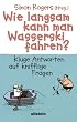 Wie langsam kann man Wasserski fahren? Kluge Antworten auf knifflige Fragen
