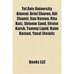 Tel Aviv University Alumni: Ariel Sharon, Adi Shamir, Ilan Ramon, Rita Katz, Shlomo Sand, Efraim Karsh, Tommy Lapid, Haim Ramon, Yuval Steinitz