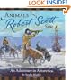 Animals Robert Scott Saw: An Adventure in Antarctica