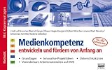 Produkt-Bild: Medienkompetenz entwickeln und f&ouml;rdern von Anfang an, m. DVD-ROM