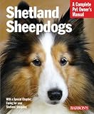 Shetland Sheepdogs (Complete Pet Owner's Manual)
